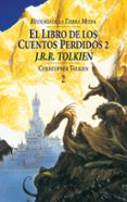 EL LIBRO DE LOS CUENTOS PERDIDOS II (HISTORIA DE LA TIERRA MEDIA; T. 2) de TOLKIEN, J.R.R. 