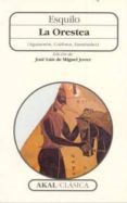 LA ORESTEA : AGAMENON, COEFOROS, EUMENIDES di VV.AA. 