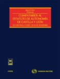 COMENTARIOS AL ESTATUTO DE AUTONOMIA DE CASTILLA Y LEON: LEY ORGA NICA 14/2007, DE 30 DE NOVIEMBRE de SAEZ HIDALGO, IGNACIO 