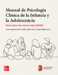 MANUAL DE PSICOLOGA CLNICA DE LA INFANCIA Y LA ADOLESCENCIA - BASES PARA UNA NUEVA ESPECIALIDAD de IZQUIERDO ELIZO, AMAIA PADILLA TORRES, DIEGO 