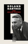 ROLAND BARTHES POR ROLAND BARTHES de BARTHES, ROLAND 