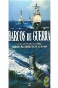 BARCOS DE GUERRA: MAS DE 200 BUQUES DE GUERRA ENTRE LOS MAS DESTR UCTIVOS DEL MUNDO de CHANT, CHRIS 