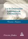 LEY DE ORDENACION URBANISTICA DE ANDALUCIA di VV.AA. 
