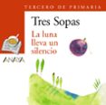 LA LUNA LLEVA UN SILENCIO (TERCERO DE PRIMARIA) di VV.AA. 