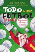 TODO SOBRE EL FUTBOL O CASI de PLAZA, JOSE MARIA 