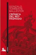 CRONICA DEL REY PASMADO de TORRENTE BALLESTER, GONZALO 