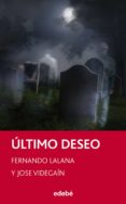 ULTIMO DESEO de LALANA, FERNANDO VIDEGAIN , JOSE 