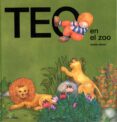 TEO EN EL ZOO de DENOU, VIOLETA  CAPDEVILA, JUAN 