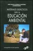MATERIALES DIDACTICOS PARA LA EDUCACION AMBIENTAL de JUANBELTZ MARTINEZ, JOSE IGNACIO 