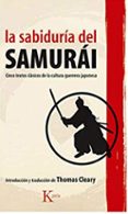 LA SABIDURIA DEL SAMURAI: CINCO TEXTOS CLASICOS DE LA CULTURA GUE RRERA JAPONESA de CLEARY, THOMAS 