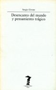 DESENCANTO DEL MUNDO Y PENSAMIENTO TRAGICO de GIVONE, SERGIO 