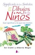 SIGNIFICADO DE LOS SIMBOLOS EN LOS DIBUJOS DE LOS NIOS de CROTTI, EVI  MAGNI, ALBERTO 