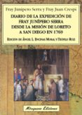 DIARIO DE LA EXPEDICION DE FRAY JUNIPERO SERRA DESDE LA MISION DE LORETO A SAN DIEGO EN 1769 de ENCINAS MORAL, ANGEL LUIS 