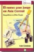 EL NUEVO GRAN JUEGO EN ASIA CENTRAL: GEOPOLITICA EN EL MAR CASPIO di GIMENEZ, IVAN 