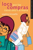 LOCA POR LAS COMPRAS TIENE UNA HERMANA de KINSELLA, SOPHIE 
