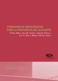 ITINERARIOS GEOLOGICOS POR LA PROVINCIA DE ALICANTE de ESTEVE RUBIO, ANTONIO 