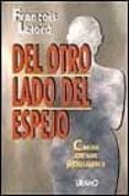DEL OTRO LADO DEL ESPEJO: CASOS DE UN PSIQUIATRA di LELORD, FRANOIS 