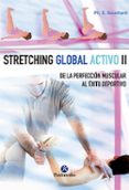 STRETCHING GLOBAL ACTIVO (II): DE LA PERFECCION MUSCULAR AL AL EXITO DEPORTIVO II de SOUCHARD, PHILIPPE EMMANUEL 