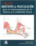 MUJERES ANATOMIA Y MUSCULACION: PARA EN ENTRENAMIENTO DE LA FUERZ A Y LA CONDICION FISICA de VELLA, MARK 