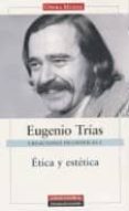 CREACIONES FILOSOFICAS I: ETICA Y ESTETICA de TRIAS, EUGENIO 