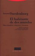 EL HABITANTE DE DOS MUNDOS, OBRA CIENTIFICA, RELIGIOSA Y VISIONAR IA de SWEDENBORG, EMANUEL 