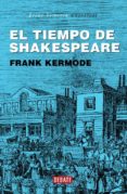 EL TIEMPO DE SHAKESPEARE di KERMODE, FRANK 