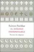 EL DIALOGO INDISPENSABLE: PAZ ENTRE LAS RELIGIONES de PANIKKAR, RAIMON 