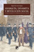 ANARQUIA, DINAMITA Y REVOLUCION SOCIAL: VIOLENCIA Y REPRESION EN LA ESPAA DE ENTRE SIGLOS (1868-1909) de HERRERIN LOPEZ, ANGEL 