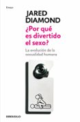 POR QUE ES DIVERTIDO EL SEXO?: LA EVOLUCION DE LA SEXUALIDAD HUM ANA de DIAMOND, JARED 