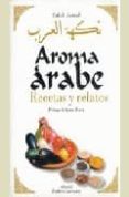 AROMA ARABE: RECETAS Y RELATOS di JAMAL, SALAH 