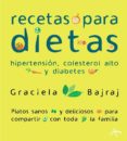 RECETAS PARA DIETAS: HIPERTENSION, COLESTEROL ALTO Y DIABETES de BAJRAJ, GRACIELA 