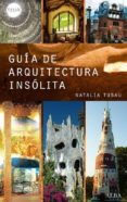GUIA DE ARQUITECTURA INSOLITA de TUBAU, NATALIA 