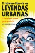 EL FABULOSO LIBRO DE LAS LEYENDAS URBANAS. DEMASIADO BUENO PARA S ER CIERTO de BRUNVAND, JAN HAROLD 
