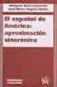 EL ESPAOL DE AMERICA: APROXIMACION SINCRONICA de ALEZA IZQUIERDO, MILAGROS  ENGUITA UTRILLA, JOSE MARIA 