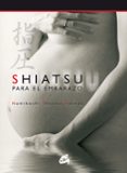 SHIATSU PARA EL EMBARAZO (INCLUYE DVD): LA MEJOR FORMA DE MANTENE SE BIEN; ANTES, DURANTE Y DESPUES DEL EMBARAZO di VV.AA. 