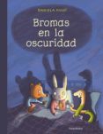 BROMAS EN LA OSCURIDAD di KULOT, DANIELA 