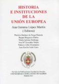 HISTORIA E INSTITUCIONES DE LA UNIN EUROPEA di LOPEZ MARTIN, ANA GEMMA 