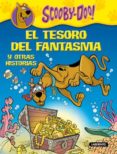 EL TESORO DEL FANTASMA Y OTRAS HISTORIAS (SCOOBY-DOO) de GELSEY, JAMES 