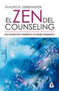 EL ZEN DEL COUNSELING: UNA PERSPECTIVA MEDITATIVA AL TRABAJO TERA PEUTICO di LIEBERMEISTER, SVAGITO R. 