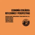 ECONOMIA ECOLOGICA: REFLEXIONES Y PERSPECTIVAS di VV.AA. 
