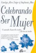CELEBRANDO SER MUJER di ALLEN, STEPHANIE  ALLEN ZEIGER, CAROLYN 
