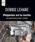 PLEGARIAS EN LA NOCHE de LEHANE, DENNIS 