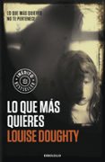 LO QUE MS QUIERES de DOUGHTY, LOUISE 