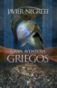 LA GRAN AVENTURA DE LOS GRIEGOS de NEGRETE, FRANCISCO JAVIER 