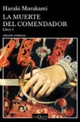 LA MUERTE DEL COMENDADOR (LIBRO 2) de MURAKAMI, HARUKI 