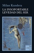 LA INSOPORTABLE LEVEDAD DEL SER di KUNDERA, MILAN 