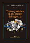 TEATRO Y MUSICA EN LOS INICIOS DEL SIGLO XXI de ROMERA CASTILLO, JOSE 