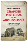 GRANDES MISTERIOS DE LA ARQUEOLOGA de CALLEJO, JESUS 