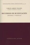 RECUERDOS DE MI EDUCACION: MEMORIA Y VIGENCIA de AMIGO VALLEJO, CARLOS 