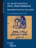 ISLAM POLITICO EN EL MEDITERRANEO di IZQUIERDO BRICHS, FERRAN 